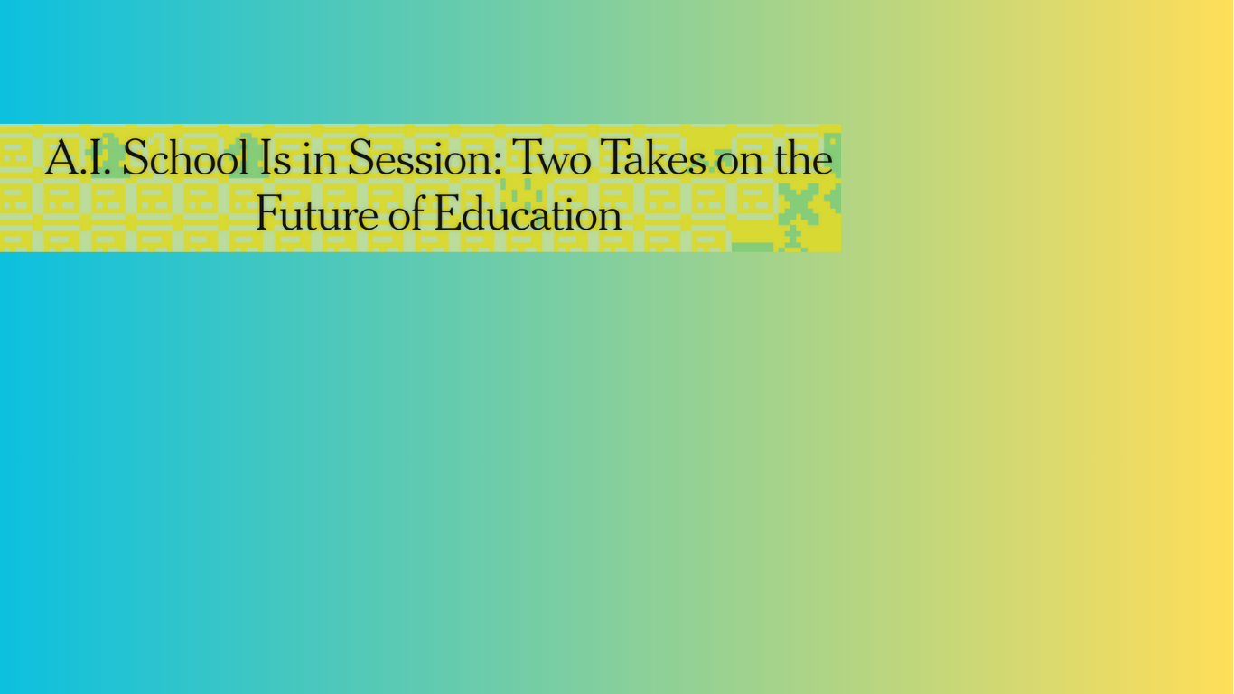 A.I School is in Session: 2 Takes on the Future of Education
